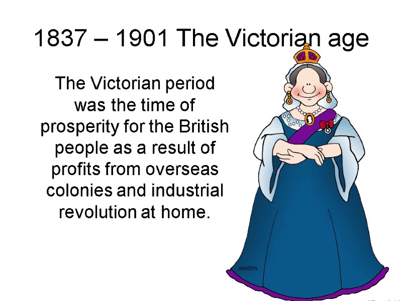 1837 – 1901 The Victorian age The Victorian period was the time of 1837 – 1901 The Victorian age The Victorian period was the time of